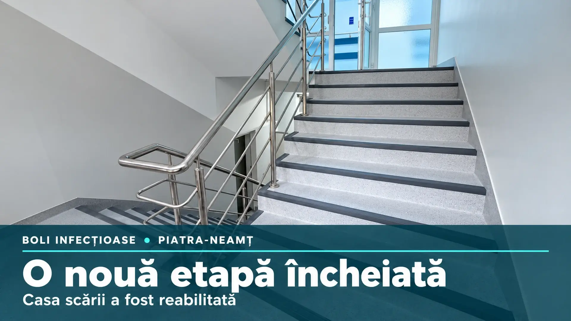 Trepte și balustrade în casa scării renovate a pavilionului de Boli Infecțioase din Piatra-Neamț