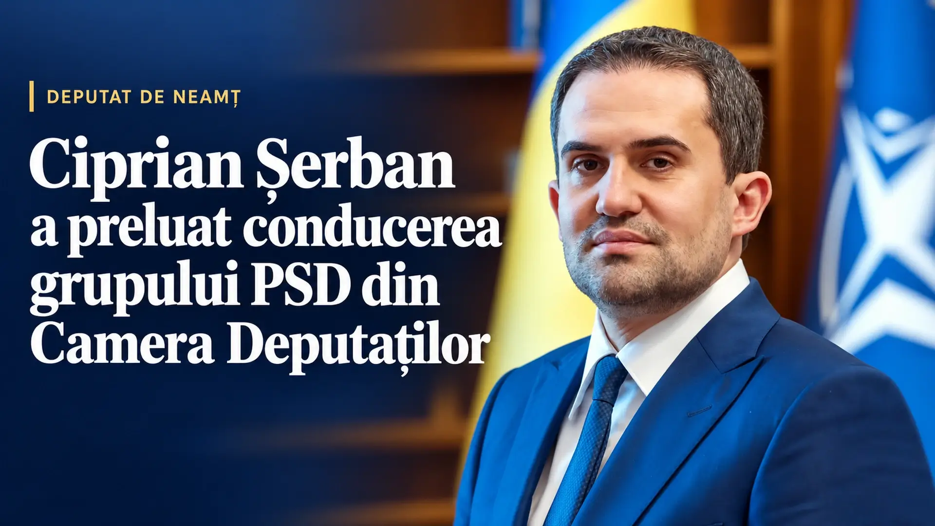 Ciprian Șerban, deputat de Neamț și lider al grupului PSD din Camera Deputaților