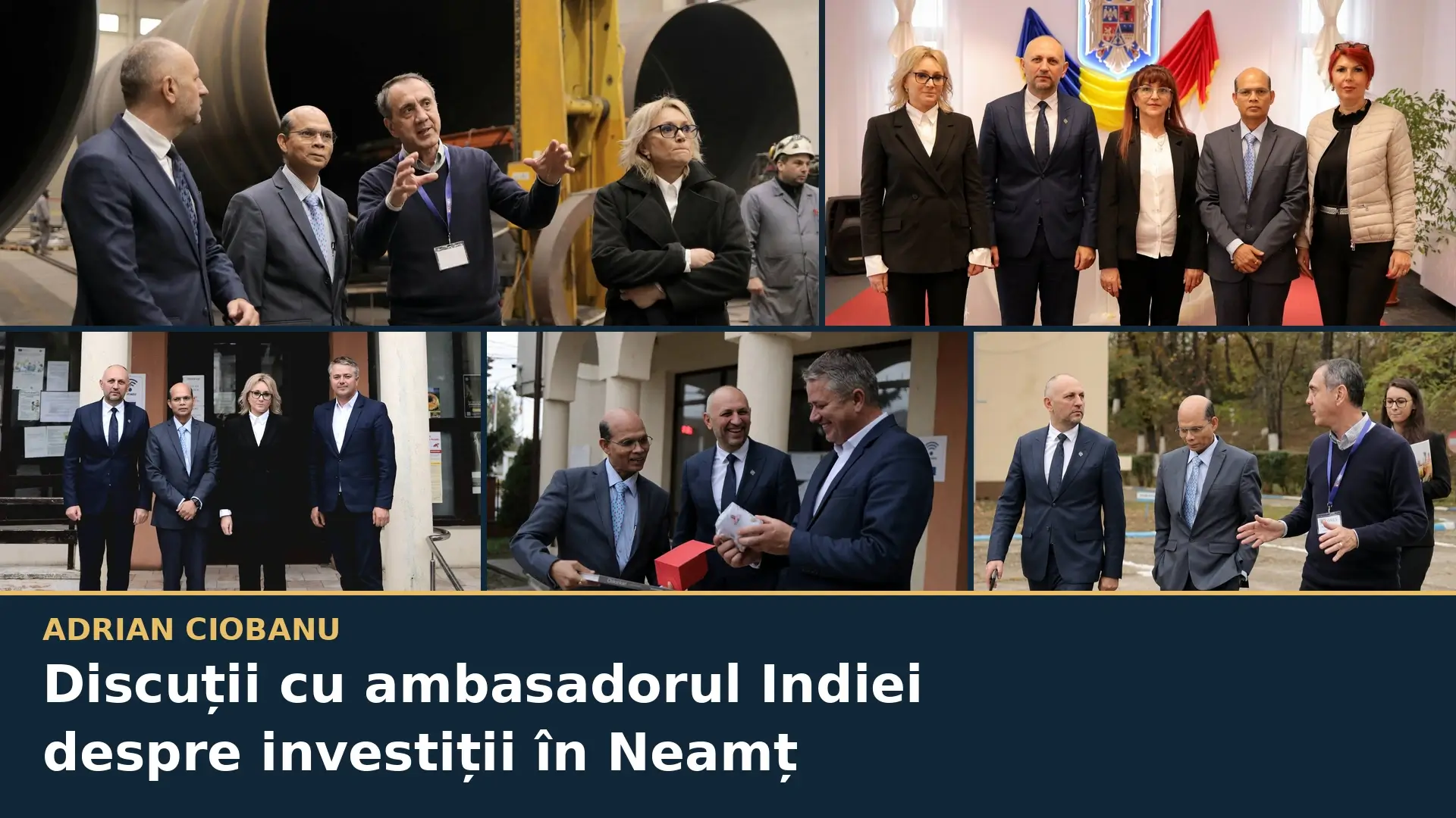 Colaj cu fotografii din vizita ambasadorului Indiei în Neamț, la întâlnirile cu Adrian Ciobanu, reprezentanții administrațiilor locale și compania COMES.